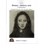 Donna... mistero, arte. Antologia di poesia, versi, racconti e dipinti. 10ª edizione 2021
